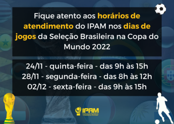 Jogos da Copa 2023 - Alteração nos horários de atendimento do IPAM